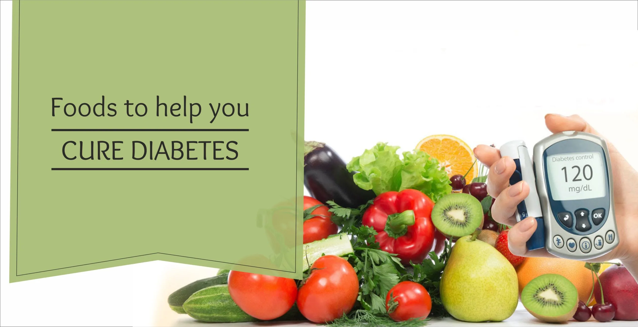 Foods to help you Cure Diabetes