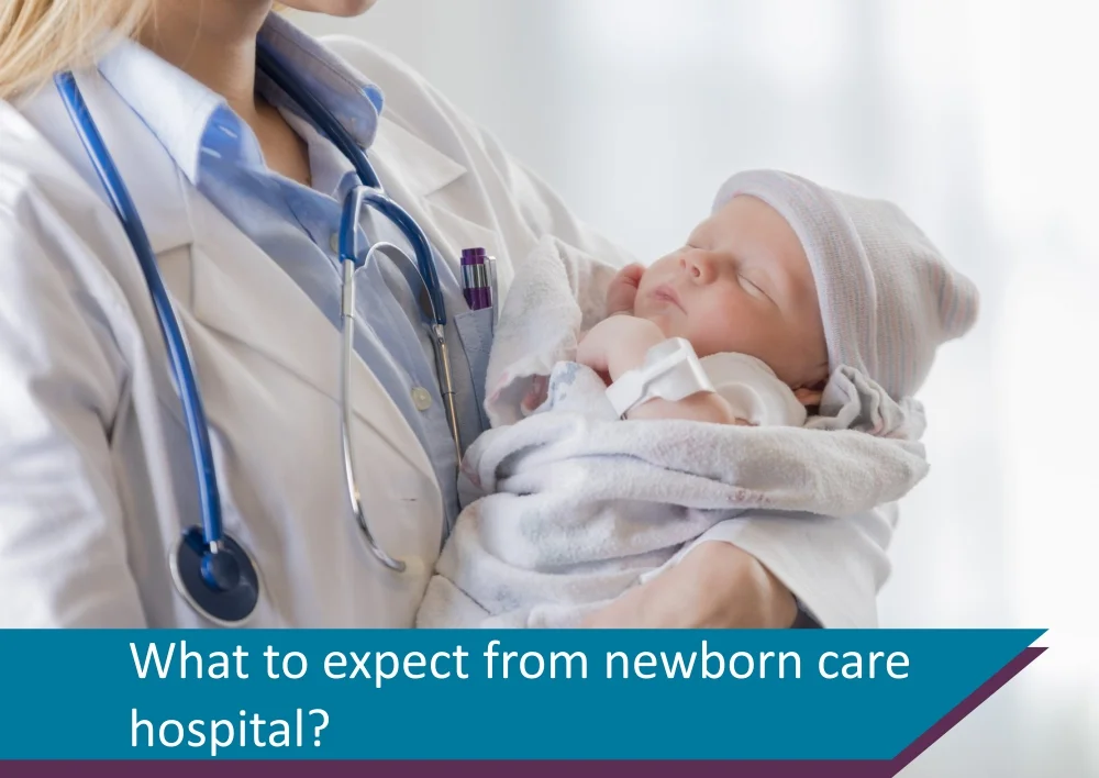 What to expect from newborn care hospitals?