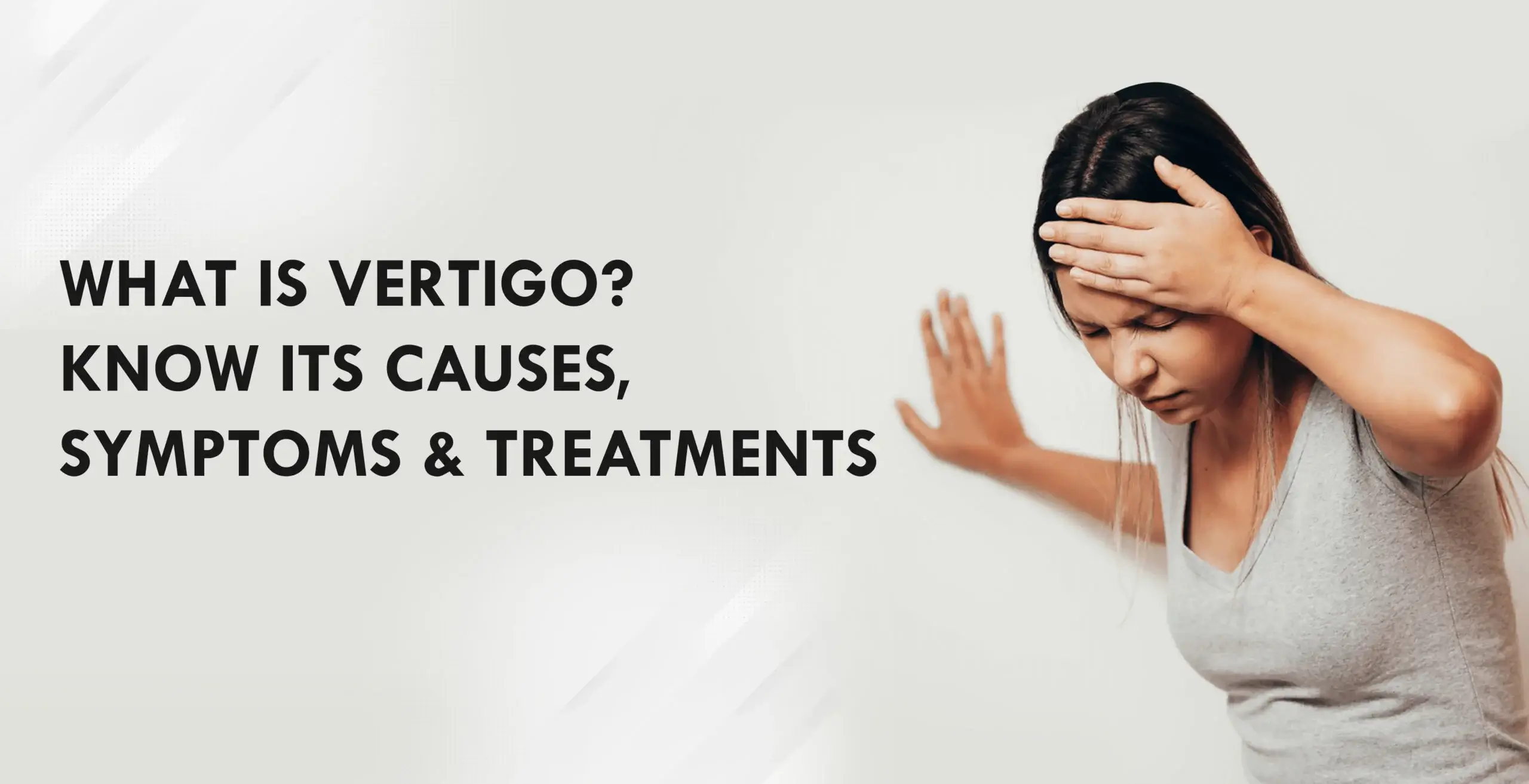 Vertigo: Causes, Symptoms, and Treatments