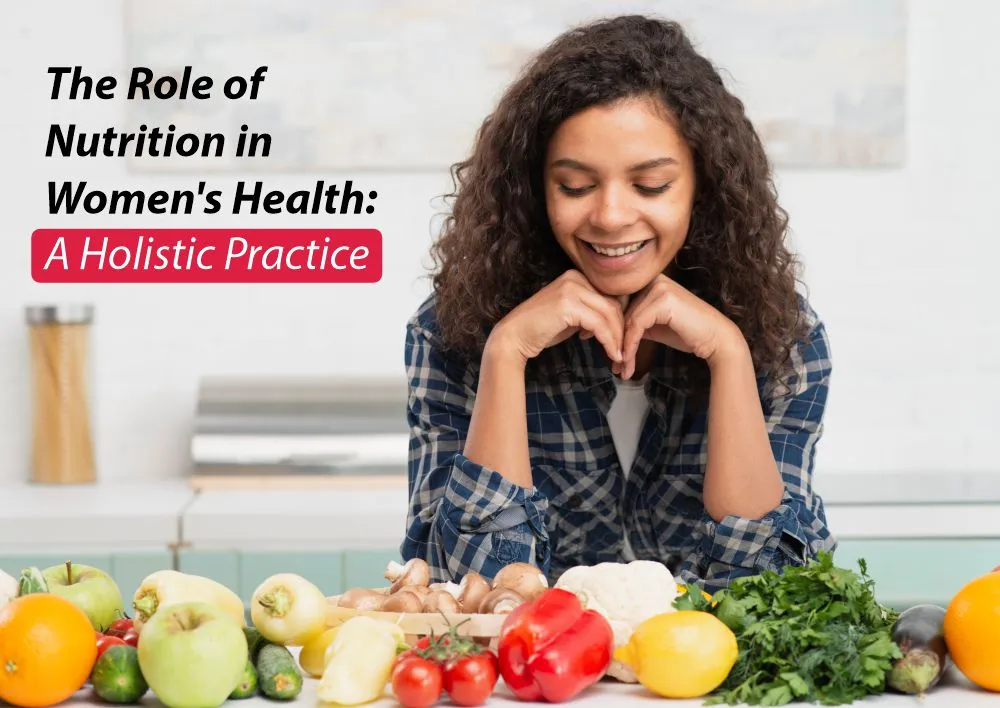 The Role of Nutrition in Women's Health: A Holistic Practice