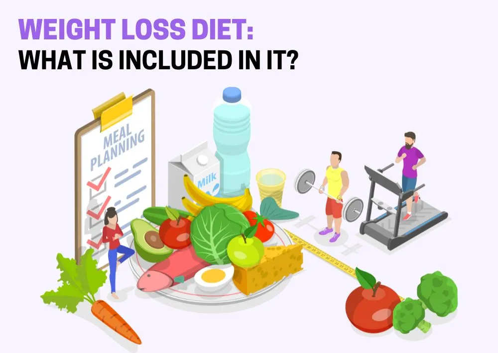 Weight Loss Diet: What is included in it?