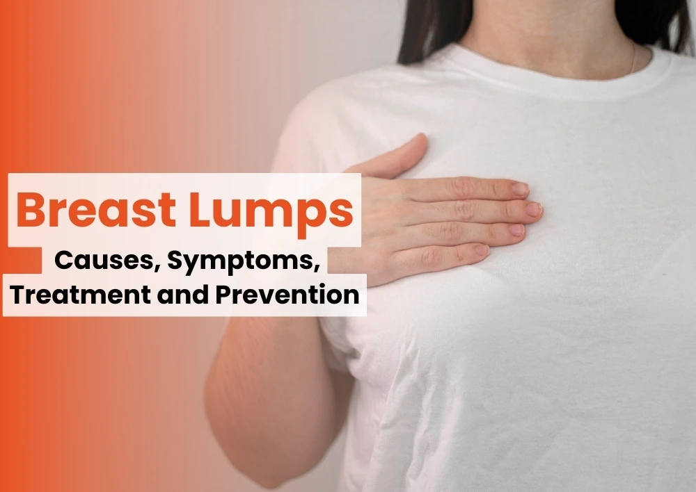Breast Lumps: Causes, Symptoms, Treatment and Prevention