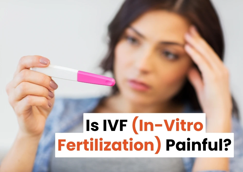 Is IVF (In-Vitro Fertilization) Painful?