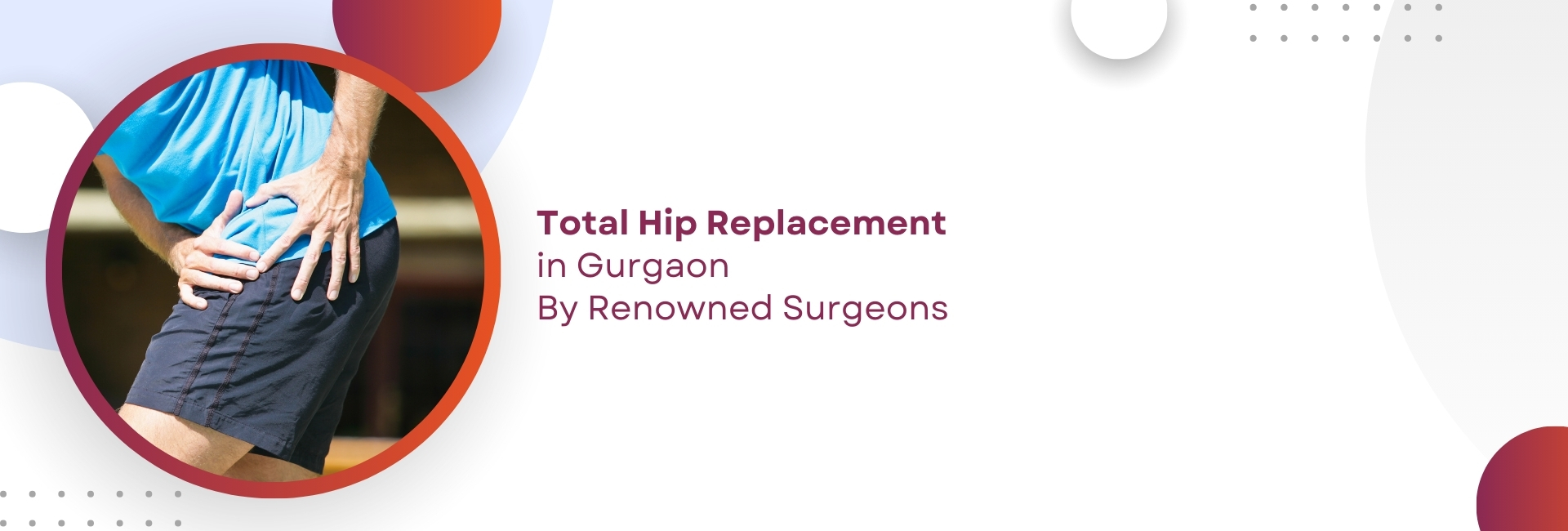 Total Hip Replacement Surgery Doctor in Gurgaon